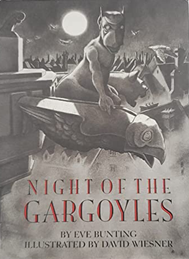 "Night of the Gargoyles" by Eve Bunting, illustrated by David Wiesner 