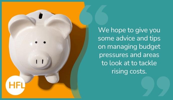 "We hope to give you some advice and tips on managing budget pressures and areas to look at to tackle rising costs"