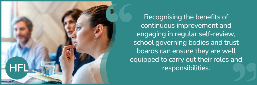 "Recognising the benefits of continuous improvement and engaging in regular self-review, school governing bodies and trust boards can ensure they are well equipped to carry out their roles and responsibilities." 