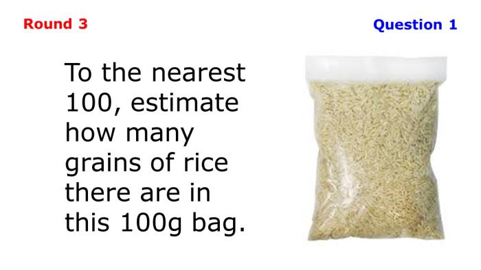 Bag of rice with text: "To the nearest 100, estimate how many grains of rice there are in this 100g bag."