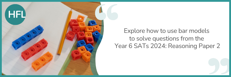 "Explore how to use bar models to solve questions from the Year 6 SATs 2024: Reasoning Paper 2"