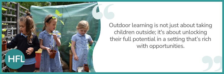 "Outdoor learning is not just about taking children outside; it's about unlocking their full potential in a setting that's rich with opportunities."