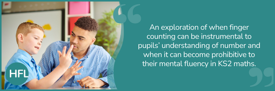 An exploration of when finger counting can be instrumental to pupils’ understanding of number and when it can become prohibitive to their mental fluency in KS2 maths.